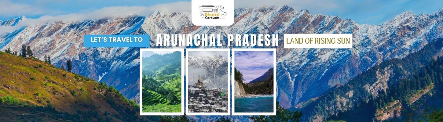 10 Places to Include in Arunachal Pradesh Tour Package